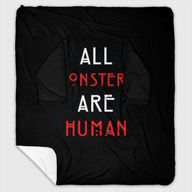 Плед с рукавами с принтом All Monsters Are Human в городе Новоалтайск, 100% полиэстер | Закругленные углы, все края обработаны. Ткань не мнется и не растягивается. Размер 170*145 | Тематика изображения на принте: all | american | are | horror | humans | monstars | series | story | американская | все | история | люди | монстры | сериал | сериалы | ужасов | ужасы