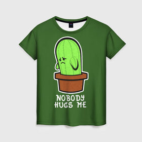Женская футболка 3D с принтом Nobody Hugs Me в городе Новоалтайск, 100% полиэфир ( синтетическое хлопкоподобное полотно) | прямой крой, круглый вырез горловины, длина до линии бедер | Тематика изображения на принте: cactus | hugs | me | nobody | sad | горшок | горшочек | грусть | кактус | надпись | обнимашки | объятия | печаль | тоска