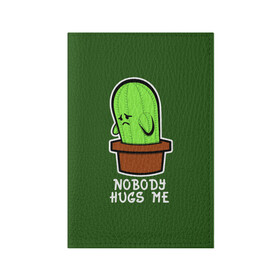 Обложка для паспорта матовая кожа с принтом Nobody Hugs Me в городе Новоалтайск, натуральная матовая кожа | размер 19,3 х 13,7 см; прозрачные пластиковые крепления | Тематика изображения на принте: cactus | hugs | me | nobody | sad | горшок | горшочек | грусть | кактус | надпись | обнимашки | объятия | печаль | тоска
