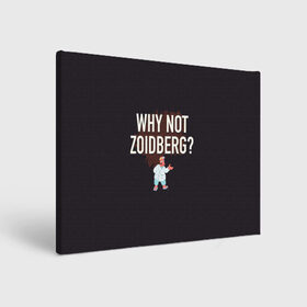 Холст прямоугольный с принтом Why not Zoidberg? в городе Новоалтайск, 100% ПВХ |  | bender | fry | futurama | planet express | zoidberg | бендер | гипножаба | зойдберг | лила | фрай | футурама