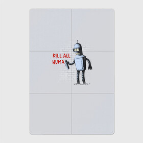 Магнитный плакат 2Х3 с принтом Bender - Kill all human в городе Новоалтайск, Полимерный материал с магнитным слоем | 6 деталей размером 9*9 см | Тематика изображения на принте: bender | fry | futurama | planet express | бендер | гипножаба | зойдберг | лила | фрай | футурама
