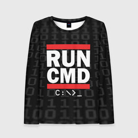 Женский лонгслив 3D с принтом RUN CMD в городе Новоалтайск, 100% полиэстер | длинные рукава, круглый вырез горловины, полуприлегающий силуэт | admin | administrator | calm | cmd | code | coder | coding | dmc | engineer | job | keep | programmer | run | администратор | айти | инженер | код | кодинг | программа | программист | профессия | сисадмин
