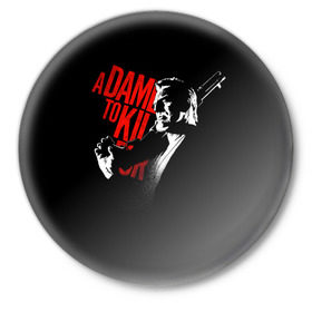 Значок с принтом Sin City A dame to kill for в городе Новоалтайск,  металл | круглая форма, металлическая застежка в виде булавки | Тематика изображения на принте: ava lord | big damn | marv | nancy | nancy callahan | sin city | город греха | город грехов | марв | миллер | роберт | родригес | син сити | фрэнк