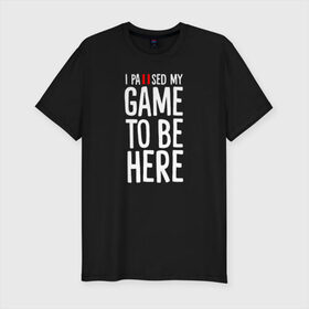 Мужская футболка премиум с принтом I paused my game to be here в городе Новоалтайск, 92% хлопок, 8% лайкра | приталенный силуэт, круглый вырез ворота, длина до линии бедра, короткий рукав | Тематика изображения на принте: chicken | dinner | playerunknown’s battlegrounds | pochinki | pubg | rozhok | winner | батлграунд | игра | королевская битва | пабг | плеер | починки | пубг | сосновка | ункновн | шутер