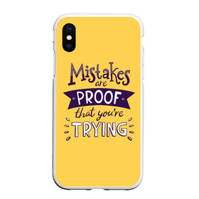 Чехол для iPhone XS Max матовый с принтом Mistakes are proof в городе Новоалтайск, Силикон | Область печати: задняя сторона чехла, без боковых панелей | мода | мотивация | настроения | позитив | прикол | пятна | тренд | яркие