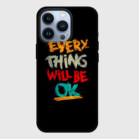 Чехол для iPhone 13 Pro с принтом Всё будет хорошо в городе Новоалтайск,  |  | be ok | everything | will | английский | будет | всё | мотивация | мотивирующий | надпись | поддержка | текст | хорошо | яркая