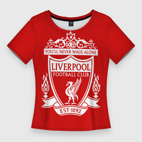 Женская футболка 3D Slim с принтом Ливерпуль в городе Новоалтайск,  |  | anfield | liverpool | liverpool fc | the reds | you ll never walk a | клубная | красные | ливерпуль | мерсисайдцы | фанатская | футбольная | футбольный клуб | футбольный клуб ливерпуль | энфилд