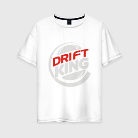 Женская футболка хлопок Oversize с принтом Drift King в городе Новоалтайск, 100% хлопок | свободный крой, круглый ворот, спущенный рукав, длина до линии бедер
 | audi | bmw | car | drift | ferrari | ford | mercedes | road | speed | авто | автомобиль | ауди | водитель | газ | гонка | дорога | дрифт | машина | мерседес | педаль | скорость | тормоз