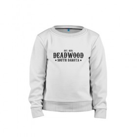 Детский свитшот хлопок с принтом Deadwood (Дедвуд) в городе Новоалтайск, 100% хлопок | круглый вырез горловины, эластичные манжеты, пояс и воротник | deadwood | америка | город | дедвуд | южная дакота