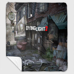 Плед с рукавами с принтом DyingLight2 в городе Новоалтайск, 100% полиэстер | Закругленные углы, все края обработаны. Ткань не мнется и не растягивается. Размер 170*145 | Тематика изображения на принте: baggie | dying light | game | good night good luck | survival horror | techland | the following | zombie | багги | зараженные | зомби | игры