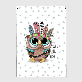 Постер с принтом Wild and free. Owl. в городе Новоалтайск, 100% бумага
 | бумага, плотность 150 мг. Матовая, но за счет высокого коэффициента гладкости имеет небольшой блеск и дает на свету блики, но в отличии от глянцевой бумаги не покрыта лаком | bird | free | ne | owl | predator | toy | wild | белый | воин | грива | детский | дикий | игрушка | индеец | красивый | малыш | милый | надпись | перья | повязка | птенец | птица | раскраска | рисунок | свободный | сова