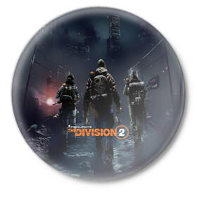 Значок с принтом The Division 2 в городе Новоалтайск,  металл | круглая форма, металлическая застежка в виде булавки | division | the division | the division 2 | tom clancys the division 2 | агенты | бандиты | белый дом | вашингтон | война | разруха | солдаты | турель
