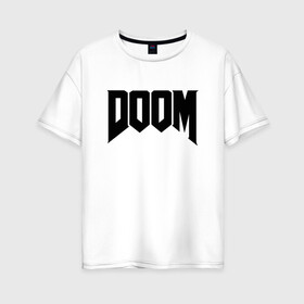 Женская футболка хлопок Oversize с принтом DOOM в городе Новоалтайск, 100% хлопок | свободный крой, круглый ворот, спущенный рукав, длина до линии бедер
 | devil | doom | hell | mark of the doom slayer | slayer | ад | гарнил | дум | знаки | иероглифы | компьютерные игры 2019 | преисподняя | символ | солдат