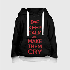 Детская толстовка 3D с принтом Keep Calm and Make Them Cry в городе Новоалтайск, 100% полиэстер | двухслойный капюшон со шнурком для регулировки, мягкие манжеты на рукавах и по низу толстовки, спереди карман-кенгуру с мягким внутренним слоем | 5 | cry | dante | devil | devil may cry | dmc | game | keep calm | may | данте | девил | дмс | край | мэй | неро