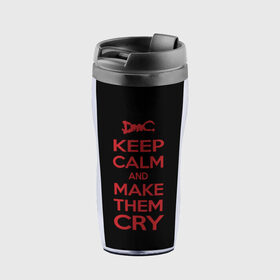 Термокружка-непроливайка с принтом Keep Calm and Make Them Cry в городе Новоалтайск, внутренняя часть — пищевой пластик, наружная часть — прозрачный пластик, между ними — полиграфическая вставка с рисунком | объем — 350 мл, герметичная крышка | 5 | cry | dante | devil | devil may cry | dmc | game | keep calm | may | данте | девил | дмс | край | мэй | неро