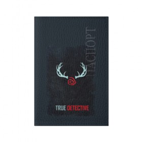 Обложка для паспорта матовая кожа с принтом True Detective в городе Новоалтайск, натуральная матовая кожа | размер 19,3 х 13,7 см; прозрачные пластиковые крепления | 