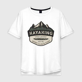 Мужская футболка хлопок Oversize с принтом Каякинг в городе Новоалтайск, 100% хлопок | свободный крой, круглый ворот, “спинка” длиннее передней части | campfire | camping | outdoor | каникулы | каяк | каякинг | кемпинг | лес | лето | надписи | надпись | отпуск | пикник | приключение | природа | туризм