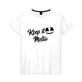 Женская футболка хлопок с принтом Keep it Mello (Marshmello) в городе Новоалтайск, 100% хлопок | прямой крой, круглый вырез горловины, длина до линии бедер, слегка спущенное плечо | christopher comstock | dj | keep | keep it mello | marshmello | mello | music | диджей | клубная музыка | клубняк | крис комсток | логотип | маршмеллоу | музыка