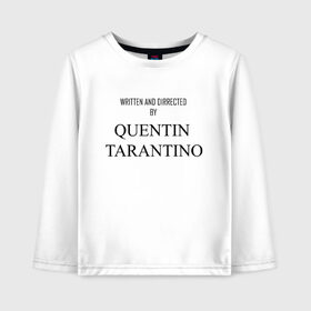 Детский лонгслив хлопок с принтом Tarantino в городе Новоалтайск, 100% хлопок | круглый вырез горловины, полуприлегающий силуэт, длина до линии бедер | films | tarantino | trend | мода | надписи | тарантино | фильмы