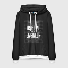 Мужская толстовка 3D с принтом Trust Me Im an Engineer в городе Новоалтайск, 100% полиэстер | двухслойный капюшон со шнурком для регулировки, мягкие манжеты на рукавах и по низу толстовки, спереди карман-кенгуру с мягким внутренним слоем. | геометрия | инженер | математика | механик | надписи | надпись | специалист | строители | строитель | физика
