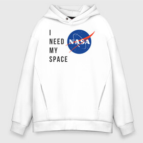 Мужское худи Oversize хлопок с принтом Nasa i need my space в городе Новоалтайск, френч-терри — 70% хлопок, 30% полиэстер. Мягкий теплый начес внутри —100% хлопок | боковые карманы, эластичные манжеты и нижняя кромка, капюшон на магнитной кнопке | i need | my space | nasa | space