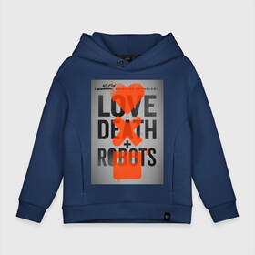 Детское худи Oversize хлопок с принтом LOVE DEATH + ROBOTS в городе Новоалтайск, френч-терри — 70% хлопок, 30% полиэстер. Мягкий теплый начес внутри —100% хлопок | боковые карманы, эластичные манжеты и нижняя кромка, капюшон на магнитной кнопке | death | love death + robots | netflix | robots | любовь | нетфликс | роботы | сериал