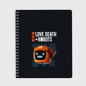 Тетрадь с принтом Love Death & Robots в городе Новоалтайск, 100% бумага | 48 листов, плотность листов — 60 г/м2, плотность картонной обложки — 250 г/м2. Листы скреплены сбоку удобной пружинной спиралью. Уголки страниц и обложки скругленные. Цвет линий — светло-серый
 | cartoon | death | fantasy | heavy | horror | metal | miller | netflix | robots | tim | witness | любовь | миллер | мультфильм | робот | роботы | тим | ужасы | фэнтези