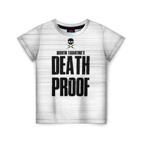 Детская футболка 3D с принтом Death Proof в городе Новоалтайск, 100% гипоаллергенный полиэфир | прямой крой, круглый вырез горловины, длина до линии бедер, чуть спущенное плечо, ткань немного тянется | death proof | quentin | tarantino | квентин тарантино | тарантино