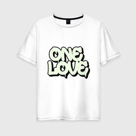 Женская футболка хлопок Oversize с принтом One Love в городе Новоалтайск, 100% хлопок | свободный крой, круглый ворот, спущенный рукав, длина до линии бедер
 | 14 февраля | family | friend | happy | heart | love is | valentine | wedding | ангел | валентин | губы | девочка | девушка | день святого валентина | добро | дружба | жена | жених | лето | любимая | любимый | любовь | мечта | муж