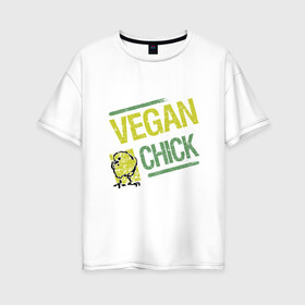 Женская футболка хлопок Oversize с принтом Vegan Chick в городе Новоалтайск, 100% хлопок | свободный крой, круглый ворот, спущенный рукав, длина до линии бедер
 | earth | green | greenpaece | nature | sport | vegan | world | yoga | веган | вегетарианец | гринпис | дерево | еда | животные | жизнь | здоровье | зеленый | йога | лес | мир | овощи | пища | планета | природа | птица | растение | спорт