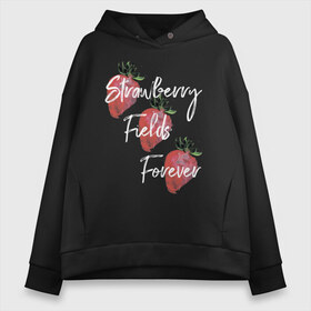 Женское худи Oversize хлопок с принтом Strawberry Fields в городе Новоалтайск, френч-терри — 70% хлопок, 30% полиэстер. Мягкий теплый начес внутри —100% хлопок | боковые карманы, эластичные манжеты и нижняя кромка, капюшон на магнитной кнопке | beatles | forever | strawberry | the beatles | битлз | джон леннон | леннон | форевер | ягода