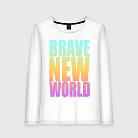 Женский лонгслив хлопок с принтом Brave New World в городе Новоалтайск, 100% хлопок |  | антиутопия | дивный | желтый | книга | мир | надпись | новый | олдос | рассвет | розовый | хаксли | цитата