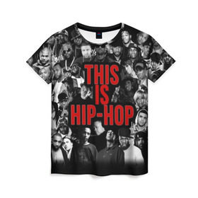 Женская футболка 3D с принтом This is Hip-Hop в городе Новоалтайск, 100% полиэфир ( синтетическое хлопкоподобное полотно) | прямой крой, круглый вырез горловины, длина до линии бедер | 50 cent | dr dre | eminem | hip hop | music | snoop dog | исполнители | музыка | музыканты | хип хоп