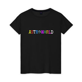 Женская футболка хлопок с принтом astroworld в городе Новоалтайск, 100% хлопок | прямой крой, круглый вырез горловины, длина до линии бедер, слегка спущенное плечо | astroworld | astroworld merch | astroworld travis | merch | travis scott | travis scott astroworld | альбом astroworld | дженнер трэвис скотт | трэвис скотт