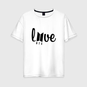 Женская футболка хлопок Oversize с принтом LOVE BTS в городе Новоалтайск, 100% хлопок | свободный крой, круглый ворот, спущенный рукав, длина до линии бедер
 | bts | bts boy | bts run | bts v | bts with luv | bts чимин | k pop | бтс | бтс чимин. | группа bts | ким тэ хен | фанфик бтс | чон чонгук