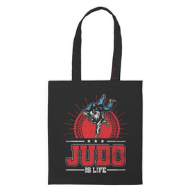 Шоппер 3D с принтом Judo is life в городе Новоалтайск, 100% полиэстер | Плотность: 200 г/м2; Размер: 34×35 см; Высота лямок: 30 см | glory | guruma | judo | kata otoshi | m 1 | ufc | бой | борьба | дзюдзюцу | дзюдо | кимоно | мотивация | мягкий | приемы | путь | сила | скорость | спорт | стиль | татами | япония