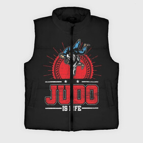 Мужской жилет утепленный 3D с принтом Judo is life в городе Новоалтайск,  |  | glory | guruma | judo | kata otoshi | m 1 | ufc | бой | борьба | дзюдзюцу | дзюдо | кимоно | мотивация | мягкий | приемы | путь | сила | скорость | спорт | стиль | татами | япония