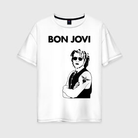 Женская футболка хлопок Oversize с принтом Bon Jovi в городе Новоалтайск, 100% хлопок | свободный крой, круглый ворот, спущенный рукав, длина до линии бедер
 | bon jovi | альбом | арена | бон | бон джови | глэм | группа | джови | джон | метал | музыка | надпись | песни | поп | попрок | рок | рокер | смайл | солист | софт | стена | хард | хеви | хевиметал