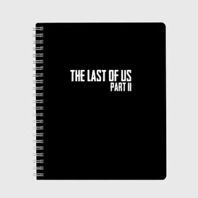 Тетрадь с принтом THE LAST OF US в городе Новоалтайск, 100% бумага | 48 листов, плотность листов — 60 г/м2, плотность картонной обложки — 250 г/м2. Листы скреплены сбоку удобной пружинной спиралью. Уголки страниц и обложки скругленные. Цвет линий — светло-серый
 | gamer | player | stels | the last of us | the last of us part 2 | бегун | джоэл | каннибалы | охотники | сталкер | топляк | цикады | щелкун | элли
