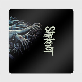 Магнит виниловый Квадрат с принтом Slipknot. в городе Новоалтайск, полимерный материал с магнитным слоем | размер 9*9 см, закругленные углы | 3d | slipknot | металл | музыка | надпись | ню метал группа | рок | руки | слипкнот | текстура