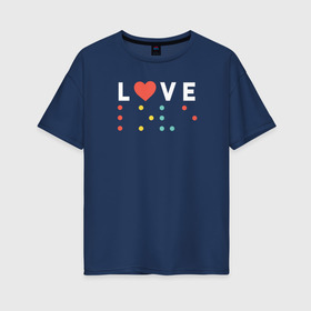 Женская футболка хлопок Oversize с принтом Шрифт Брайля Love в городе Новоалтайск, 100% хлопок | свободный крой, круглый ворот, спущенный рукав, длина до линии бедер
 | брайль | люблю | любовь | надпись