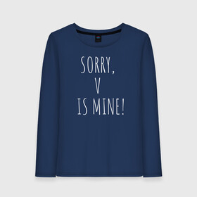Женский лонгслив хлопок с принтом SORRY V IS MINE! в городе Новоалтайск, 100% хлопок |  | bts | mine | sorry | v is mine | английский | бтс | буквы | извините это мое | слова | фраза