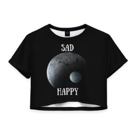 Женская футболка Cropp-top с принтом Sad Happy в городе Новоалтайск, 100% полиэстер | круглая горловина, длина футболки до линии талии, рукава с отворотами | jesus | rap | грустный | джизус | джизус возрождение | джизус рэпер | джизус ты ювелир | мерч | музыка | реп | рэп | счастливый