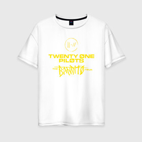 Женская футболка хлопок Oversize с принтом TOP - BANDITO (НА СПИНЕ) в городе Новоалтайск, 100% хлопок | свободный крой, круглый ворот, спущенный рукав, длина до линии бедер
 | 21 pilots | 21p | bandito | blurryface | chlorine | joshua | music | ned | rock | top | trench | twenty one pilots | tyler | бандито | группа | музыка | нэд | рок | тренч