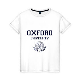 Женская футболка хлопок с принтом University of Oxford_форма в городе Новоалтайск, 100% хлопок | прямой крой, круглый вырез горловины, длина до линии бедер, слегка спущенное плечо | university of oxford | англия | британия | великобритания | вуз | колледж | образование | оксфорд | студенты | университет | школа