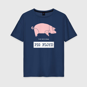 Женская футболка хлопок Oversize с принтом Pig Floyd в городе Новоалтайск, 100% хлопок | свободный крой, круглый ворот, спущенный рукав, длина до линии бедер
 | pink floyd | pinkfloyd | арт | артрок | группа | дэвид гилмор | пинк флойд | пинкфлойд | прогрессивный | психоделический | рок | сид барретт | симфонический | спэйс | эйсид | экспериментальный