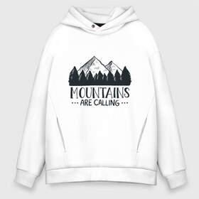 Мужское худи Oversize хлопок с принтом Mountains в городе Новоалтайск, френч-терри — 70% хлопок, 30% полиэстер. Мягкий теплый начес внутри —100% хлопок | боковые карманы, эластичные манжеты и нижняя кромка, капюшон на магнитной кнопке | adventure | travel | горы | кемпинг | отдых | приключения | природа | путешествие | туризм | турист | турслёт