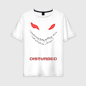 Женская футболка хлопок Oversize с принтом DISTURBED FACE в городе Новоалтайск, 100% хлопок | свободный крой, круглый ворот, спущенный рукав, длина до линии бедер
 | disturbed | music | rock | группа | музыка | музыканты | рок