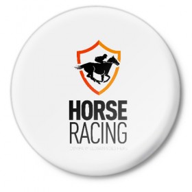 Значок с принтом Horse racing в городе Новоалтайск,  металл | круглая форма, металлическая застежка в виде булавки | animal | black | emblem | horse | rider | riding | slogan | sport | text | white | белый | езда | животное | конь | лошадь | наездник | слоган | спорт | текст | черный | эмблема