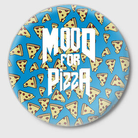 Значок с принтом Mood Pizza Doom в городе Новоалтайск,  металл | круглая форма, металлическая застежка в виде булавки | Тематика изображения на принте: cacodemon | doom | eternal | pizza | вечность | вечный | дум | итёрнал | какодемон | пицца | этернал